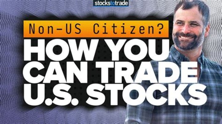 Can a non-US citizen trade US stocks?