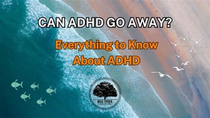 Can ADHD go away?