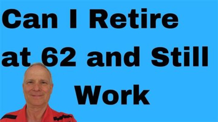 Can I retire at 62 but work part time?