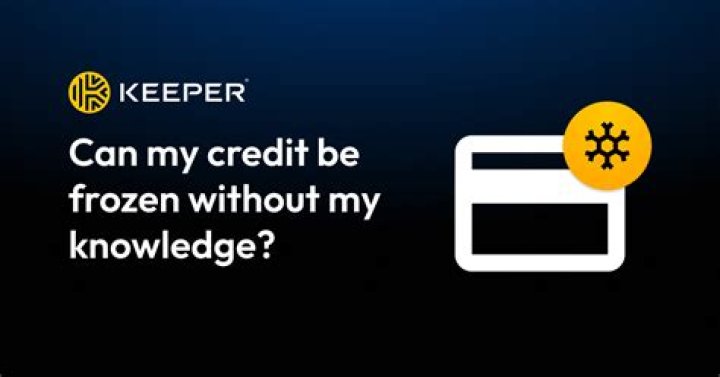 Can my credit be frozen without my knowledge?