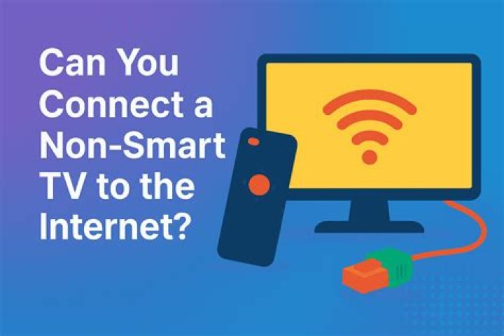 Can you connect a non smart TV to the Internet?