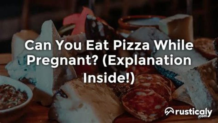 Can you eat pizza while pregnant?