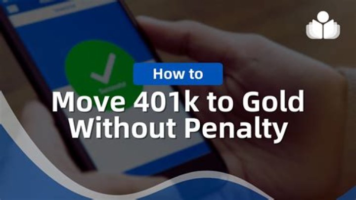 Can you move 401k to gold without penalty?