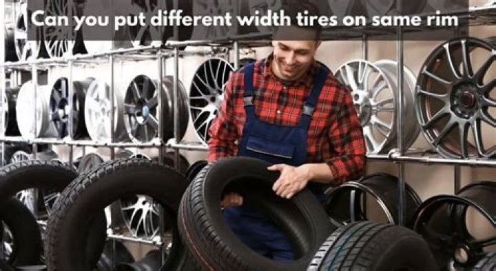 Can you put different width tires on the same rim?