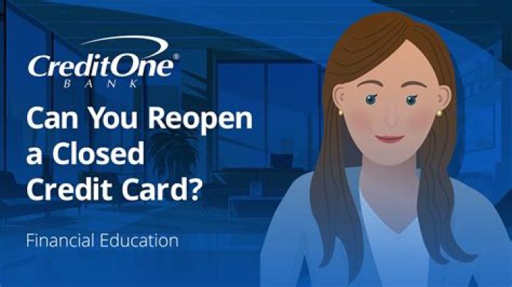 Can you reopen a credit card closed by creditor?