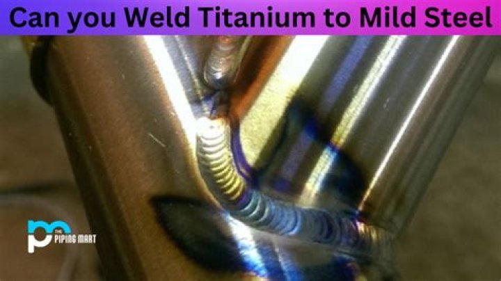 Can you weld titanium to mild steel?