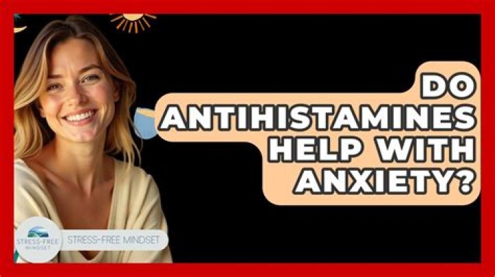 Do antihistamines help with anxiety?