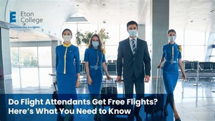 Do flight attendants get free flights?