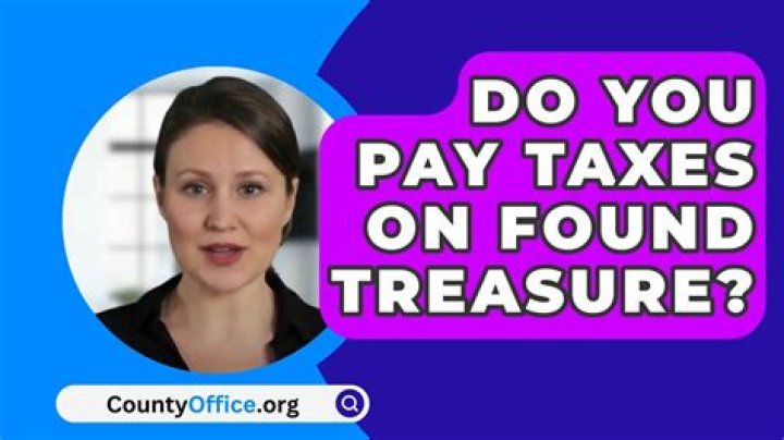 Do you pay taxes on found treasure?
