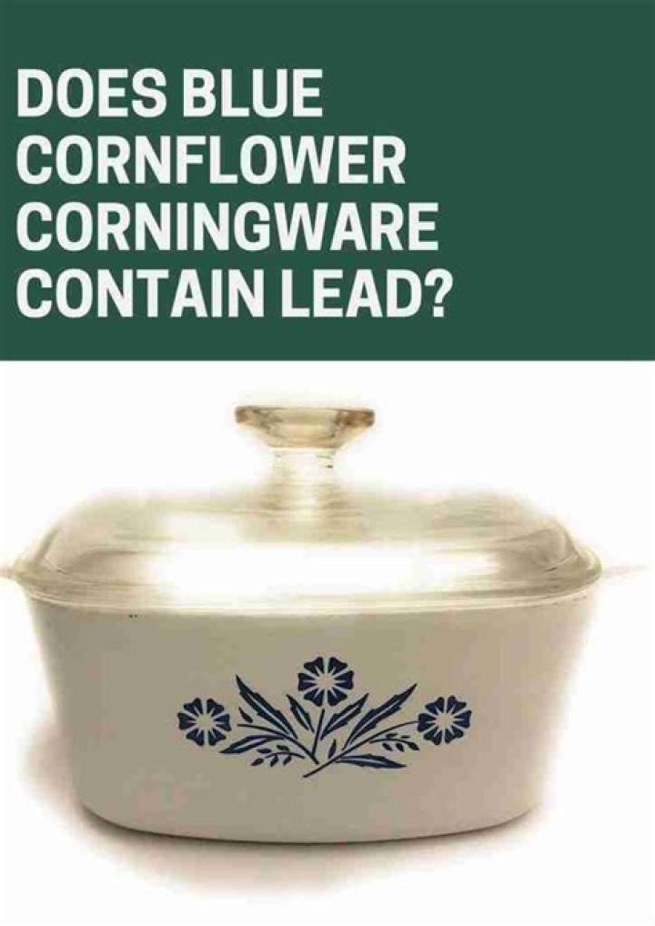 Does Blue Flower corningware contain lead?