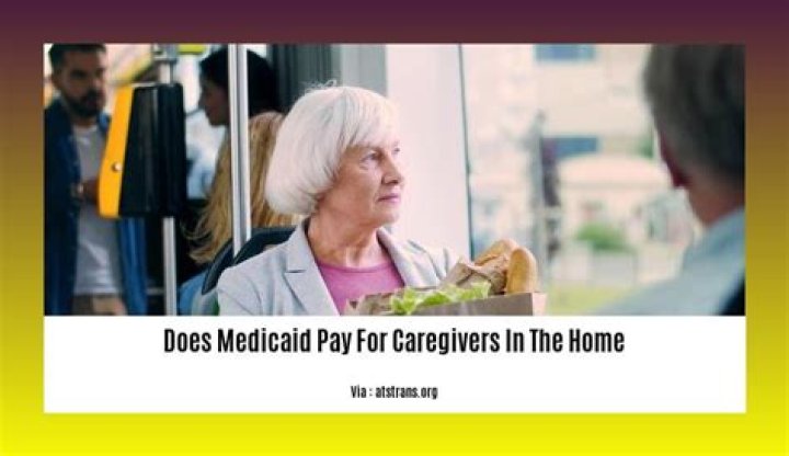 Does Medicaid pay for caregivers in the home?