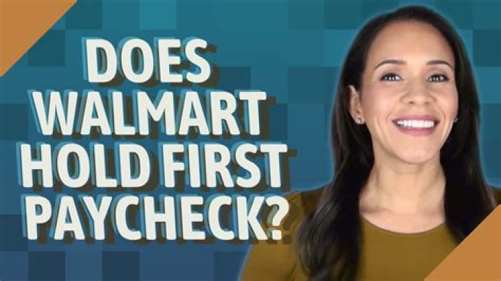 Does Walmart hold first paycheck?