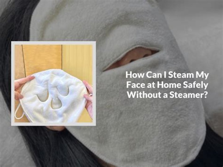 How can I steam my face at home?