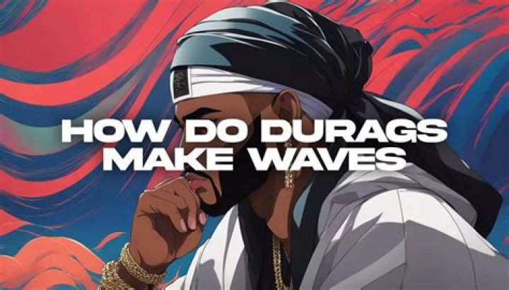How do Durags make waves?
