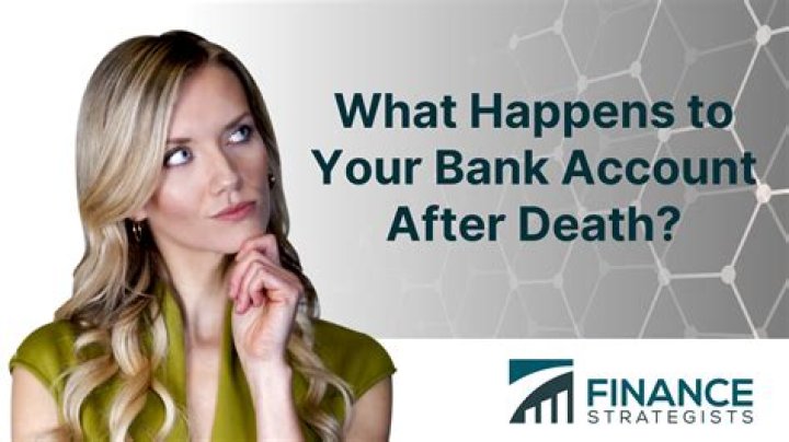How do I access my bank account after death?