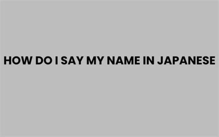 How do I say my name in Japanese?