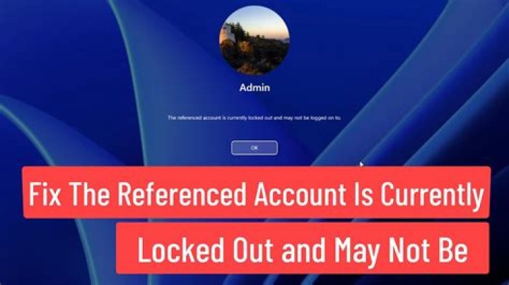 How do you fix the referenced account is currently locked out and may not be logged on to error on Windows 7?