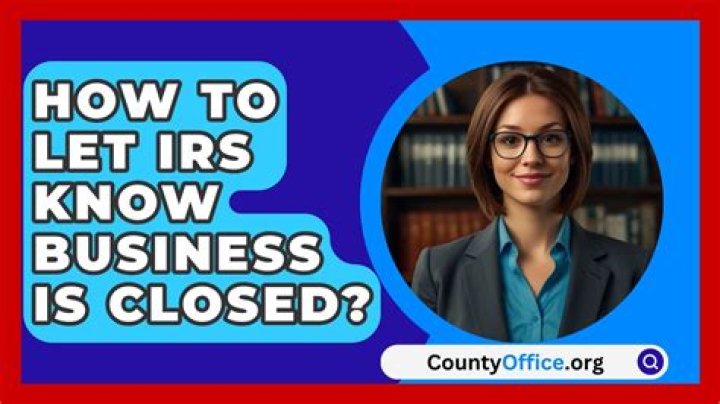 How do you let IRS know business is closed?