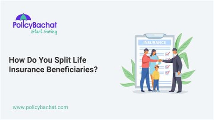 How do you split life insurance beneficiaries?