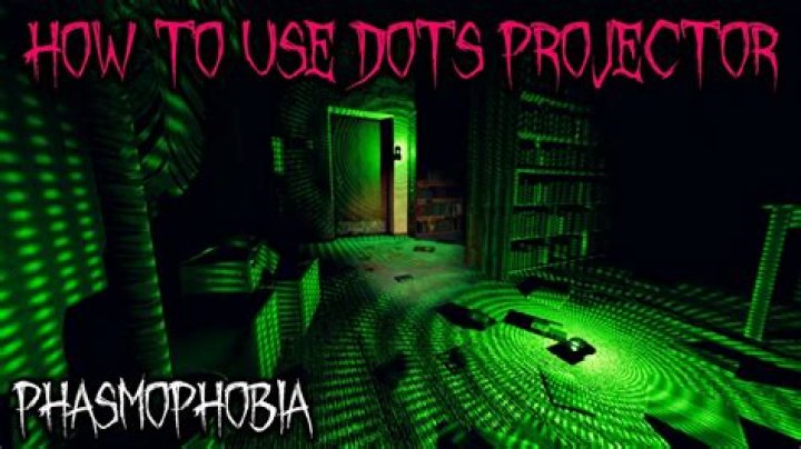 How do you use dots projector Phasmophobia?