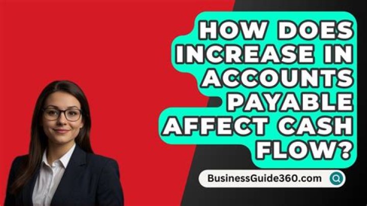 How does increase in accounts payable affect cash flow?