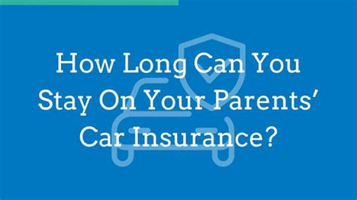 How long can you stay on your parents life insurance?