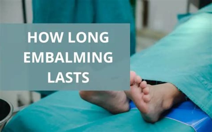 How long does an embalmed body stay preserved?
