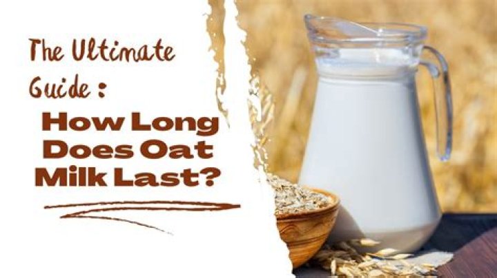 How long does oat milk last?