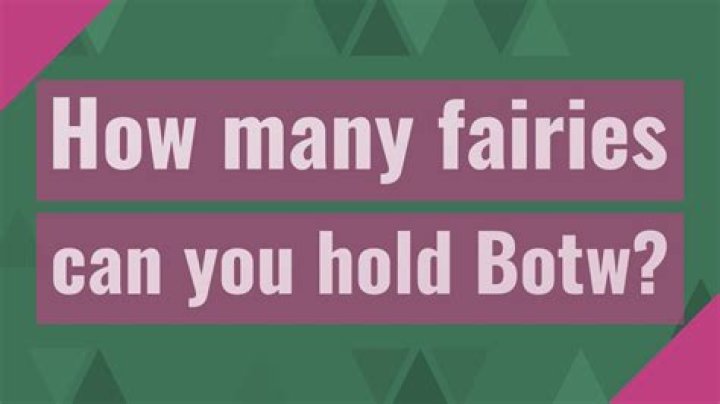 How many fairies can you hold Botw?