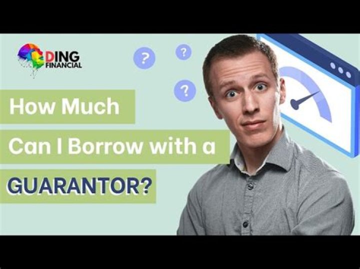 How much can you borrow with a guarantor?