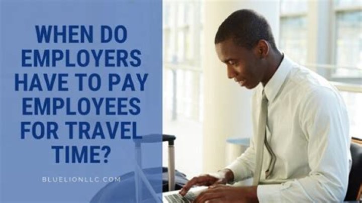 How much should I pay employees for travel time?