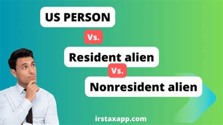 Is a non-resident alien a US person?