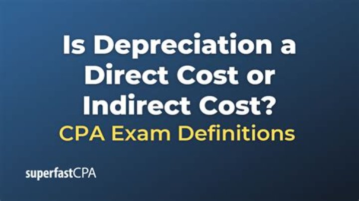 Is Depreciation a direct or indirect cost?