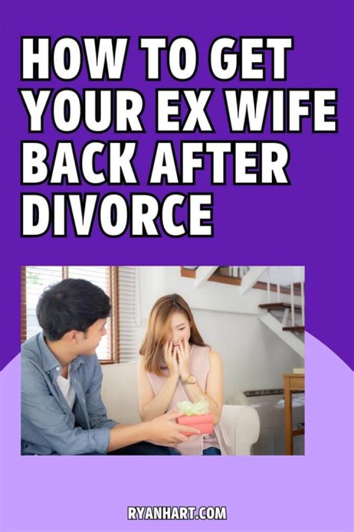 Is it possible to get your ex husband back after divorce?