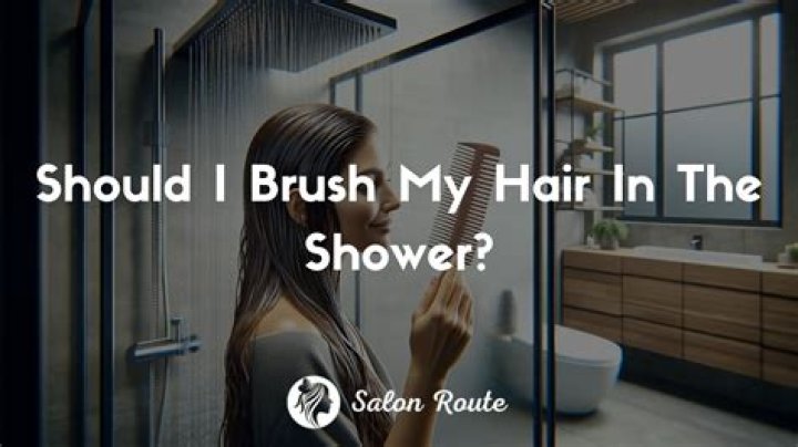 Should I brush my hair in the shower?