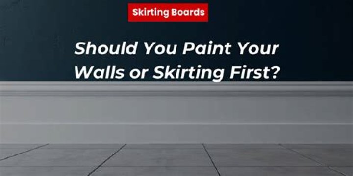 Should you paint the walls or skirting first?