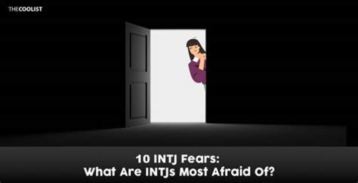 What are INTJs afraid of?