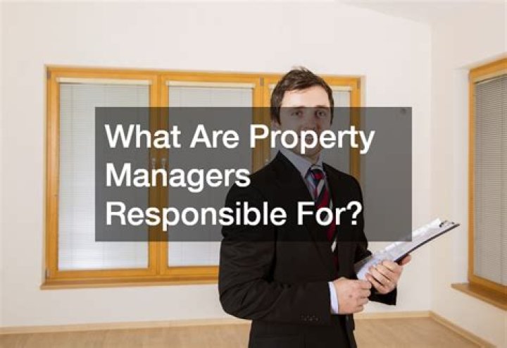 What are property managers responsible for?