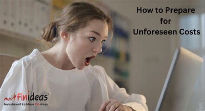 What are some unforeseen costs?