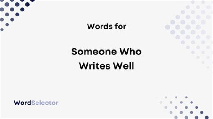 What do you call someone who writes very well?