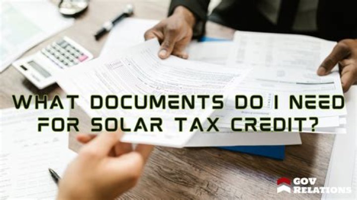 What documents do I need for solar tax credit?