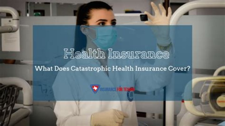 What does catastrophic coverage cover?
