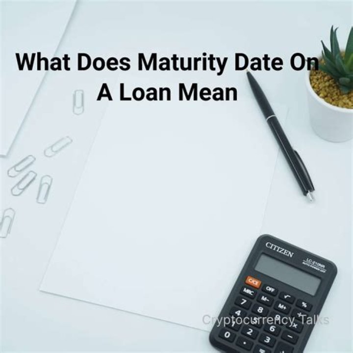 What does it mean when it says loan maturity date?