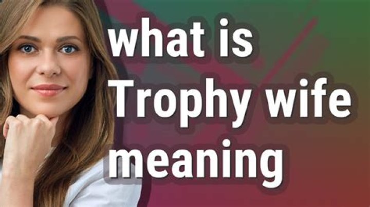 What does the term trophy wife mean?