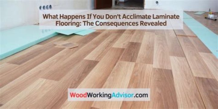 What happens if you don't acclimate vinyl plank flooring?