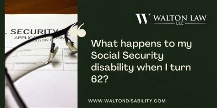 What happens to Social Security disability when you turn 62?