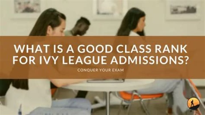 What is a good class rank for Ivy League?