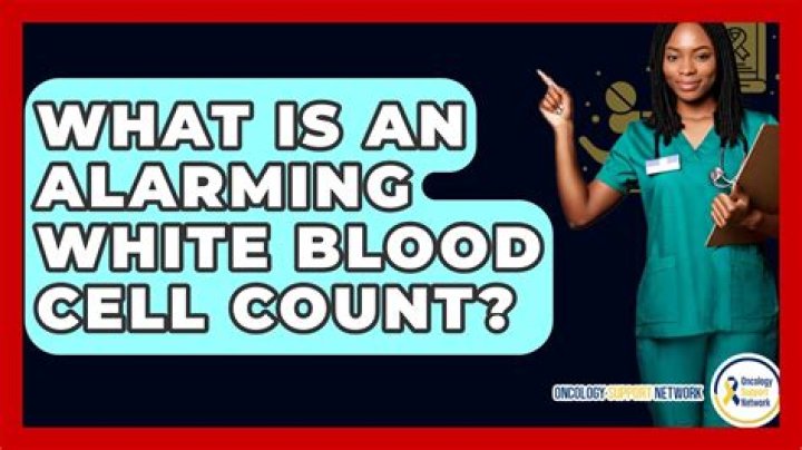 What is an alarming white blood cell count?