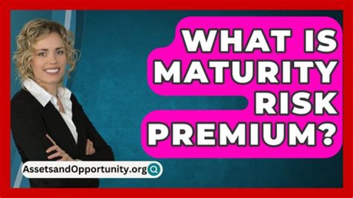 What is maturity risk premium?