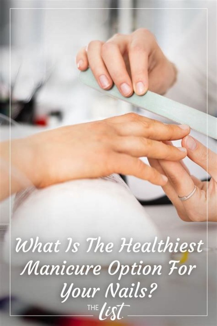 What is the healthiest type of manicure?